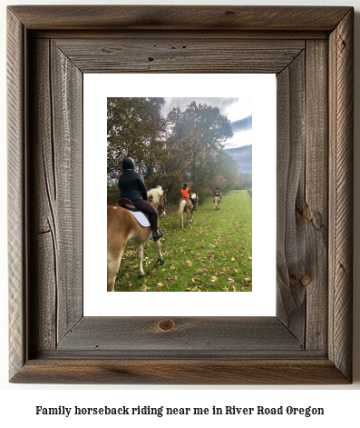 family horseback riding near me in River Road, Oregon